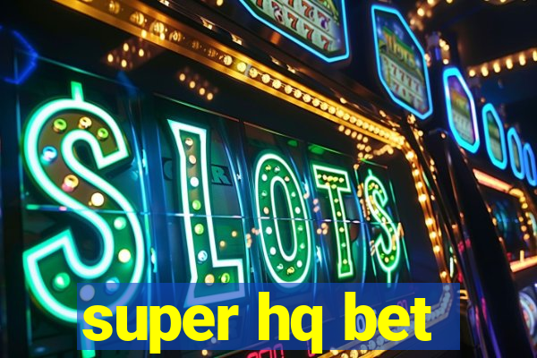 super hq bet